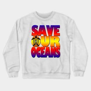 Save our oceans Crewneck Sweatshirt